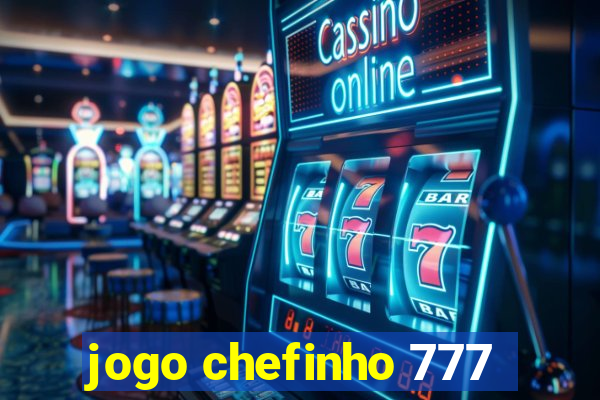 jogo chefinho 777